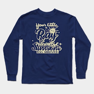 Your little ray of sarcastic sunshine Long Sleeve T-Shirt